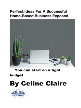 Обложка книги «Perfect Ideas For A Successful Home-Based Business Exposed»