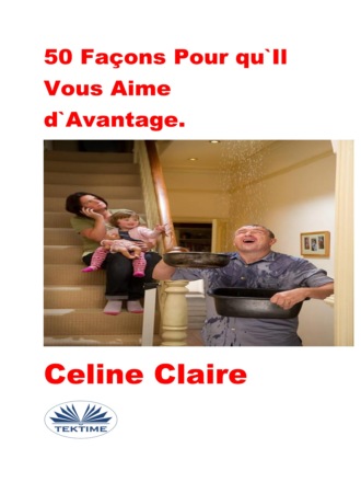 Обложка книги «50 Façons Pour Qu'Il Vous Aime D'Avantage.»