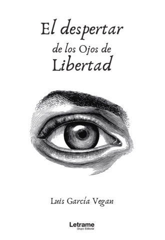 Luis Garc?a Vegan. El despertar de los ojos de libertad