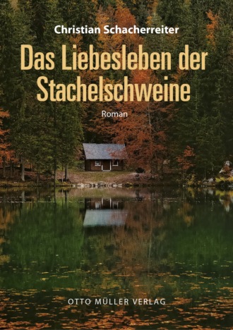 Christian Schacherreiter. Das Liebesleben der Stachelschweine