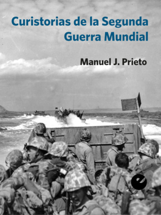 Manuel J. Prieto. Curistorias de la Segunda Guerra Mundial