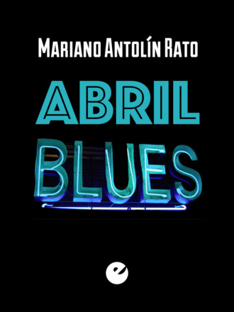 Mariano Antol?n Rato. Abril blues