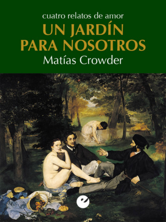 Mat?as Crowder. Un jard?n para nosotros