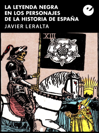 Javier Leralta. La leyenda negra en los personajes de la historia de Espa?a