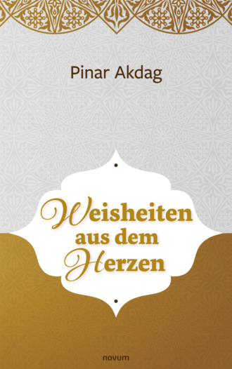 Pinar Akdag. Weisheiten aus dem Herzen