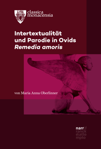 Maria Anna Oberlinner. Intertextualit?t und Parodie in Ovids Remedia amoris