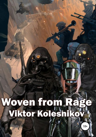 Viktor Vladimirovich Kolesnikov. Woven from Rage