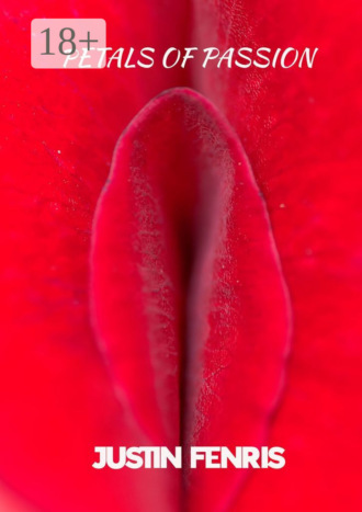 Обложка книги «Petals of Passion. An Erotic Short Story»