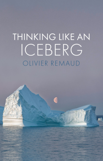 Olivier Remaud. Thinking Like an Iceberg