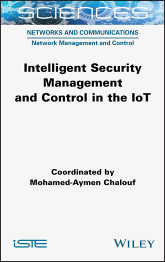 Mohamed-Aymen Chalouf. Intelligent Security Management and Control in the IoT