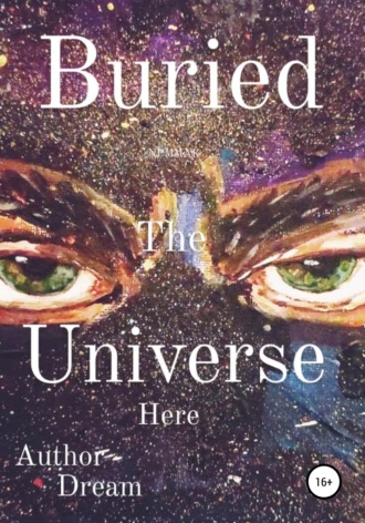 Обложка книги «Buried The Universe Here»