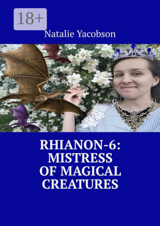 Обложка книги «Rhianon-6: Mistress of Magical Creatures»
