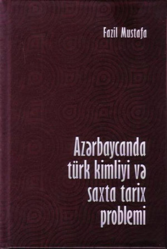 Обложка книги «Azərbaycanda türk kimliyi və saxta tarix problemi»