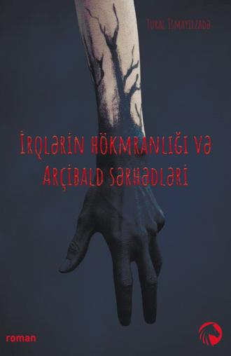 Обложка книги «İrqlərin hökmranlığı və Arçibald sərhədləri»