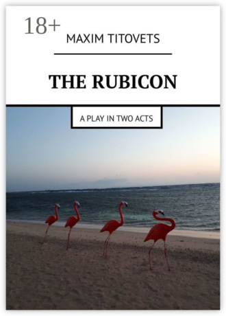 Обложка книги «The Rubicon. A play in two acts»