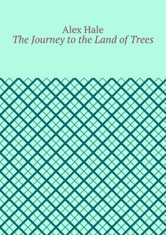 Обложка книги «The Journey to the Land of Trees»