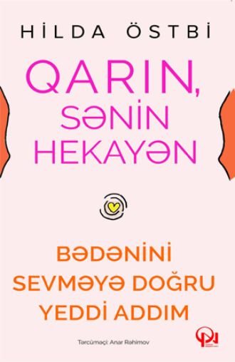Обложка книги «Qarın, sənin hekayən:Bədənini sevməyə doğru yeddi addım»