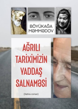 Обложка книги «AĞRILI TARİXİMİZİN YADDAŞ SALNAMƏSİ»