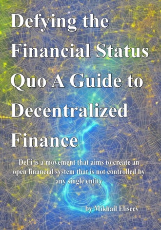 Обложка книги «Defying the Financial Status Quo. A Guide to Decentralized Finance»