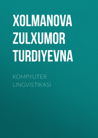 Xolmanova Zulxumor Turdiyevna. KOMPYUTER LINGVISTIKASI