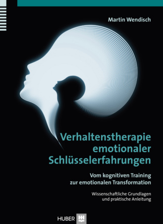 Martin Wendisch. Verhaltenstherapie emotionaler Schl?sselerfahrungen