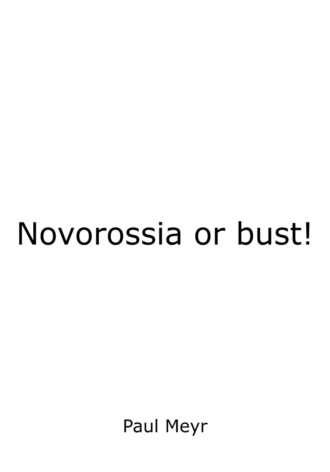 Обложка книги «Novorossia or bust!»