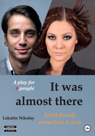 Обложка книги «It was almost there. A play for 4 people. Comedy»