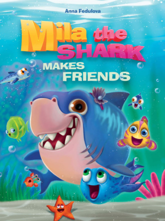 Анна Федулова. Mila the shark makes friends