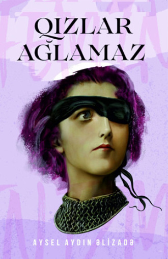Обложка книги «Qızlar ağlamaz Feminizm»