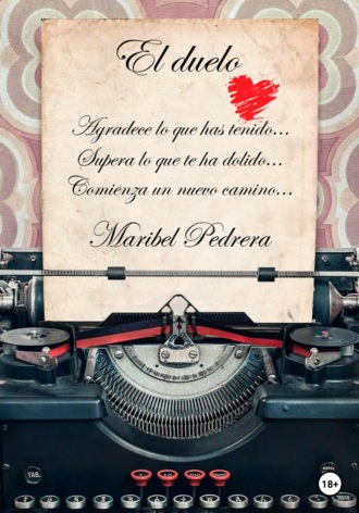 Обложка книги «El duelo. Agradece lo que has tenido. Supera lo que te ha dolido. Comienza un nuevo camino»
