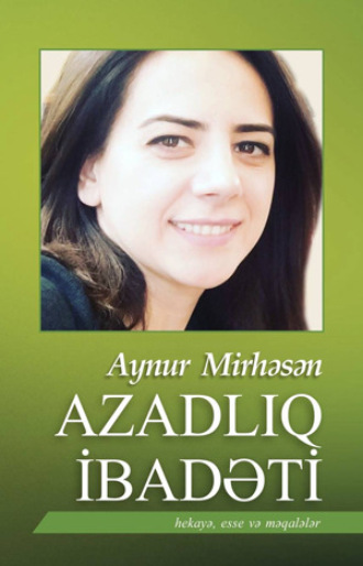 Обложка книги «Azadlıq ibadəti»