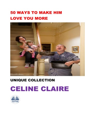 Обложка книги «50 Ways To Make Him Love You More»