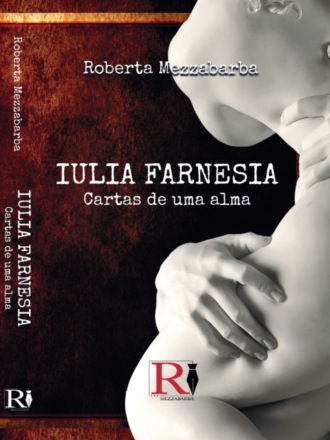 Обложка книги «Iulia Farnesia - Cartas De Uma Alma»