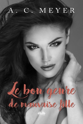 Обложка книги «Le Bon Genre De Mauvaise Fille»