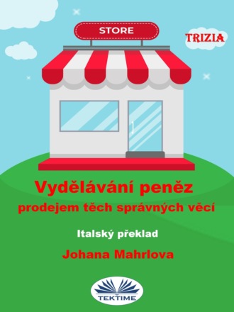 Обложка книги «Vydělávání Peněz Prodejem Těch Správných Věcí»