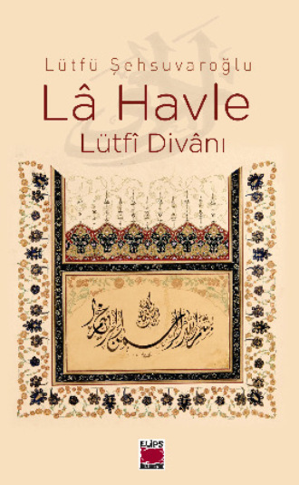 Обложка книги «Lâ Havle – Lütfî Divânı»