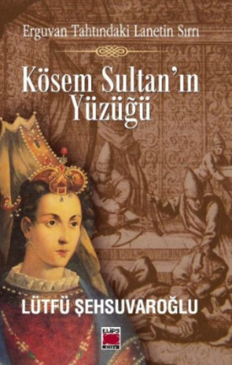 Обложка книги «Erguvan Tahtındaki Lanetin Sırrı – Kösem Sultan’ın Yüzüğü»