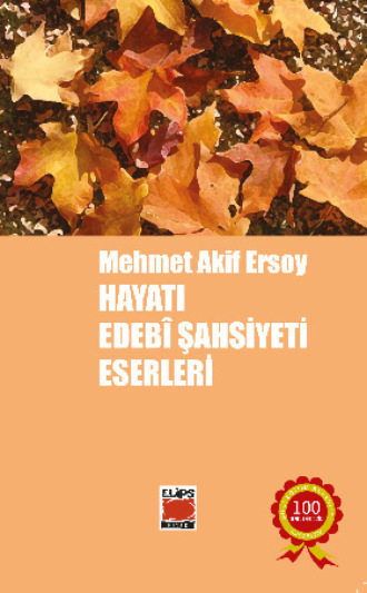 Bilge Ekinci. Mehmet Akif Ersoy, Hayatı, Edeb? Şahsiyeti, Eserleri