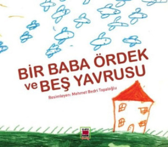 Обложка книги «Bir Baba Ördek ve Beş Yavrusu»