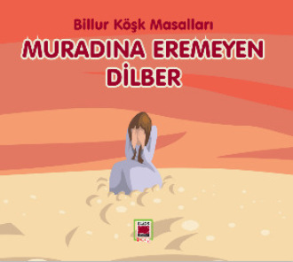 Обложка книги «Muradına Eremeyen Dilber - Billur Köşk Masalları»