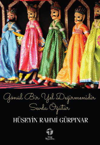 Обложка книги «Gönül Bir Yel Değirmenidir, Sevda Öğütür»