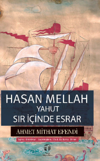 Ахмет Мидхат. Hasan Mellah yahut Sır İ?inde Esrar