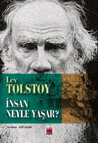 Лев Толстой. İnsan Neyle Yaşar?İlyas?ileklerKıvılcımı S?nd?rmezsen Ateşi Zapt Edemezsin?? ?l?m