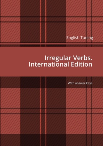 Обложка книги «English Tuning. Irregular Verbs. International Edition. With answer keys»
