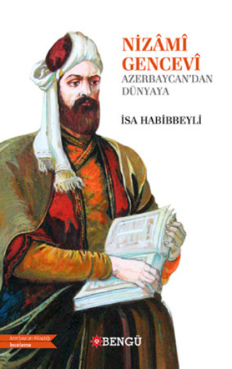 Обложка книги «Nizamî Gencevî Azerbaycan'dan Dünyaya»