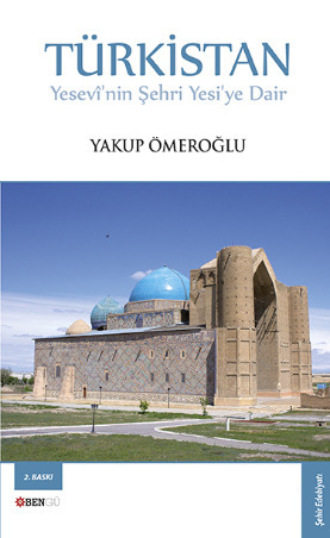 Обложка книги «Türkistan Yesevî'nin Şehri Yesi'ye Dair»