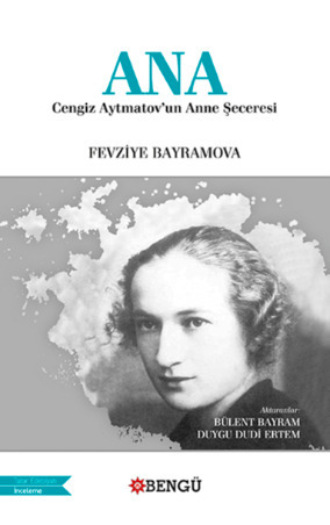 Обложка книги «Ana – Cengiz Aytmatovun Anne Şeceresi»