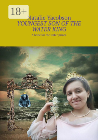 Обложка книги «Youngest Son of the Water King. A bride for the water prince»