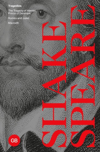 Обложка книги «Tragedies: The Tragedy of Hamlet, Prince of Denmark. Romeo and Juliet. Macbeth / Трагедии: Трагедия Гамлета, принца Датского. Ромео и Джульетта. Макбет»