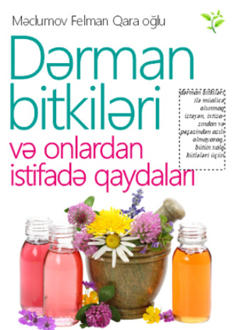 Обложка книги «Dərman bitkiləri və onlardan istifadə qaydaları.»